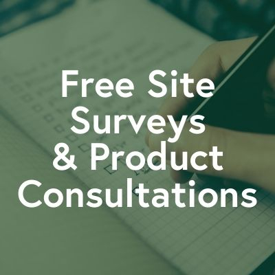 Free Site Surveys & Product Consultations