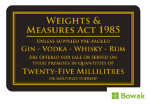 Weights & Measures Act 25ml 110 x 170mm Rigid Sign Black/Gold